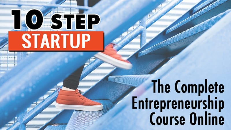 10 Step Startup The Complete Entrepreneurship Course Online